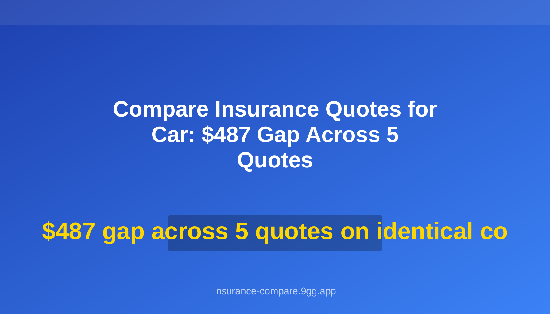 Compare Insurance Quotes for Car: $487 Gap Across 5 Quotes